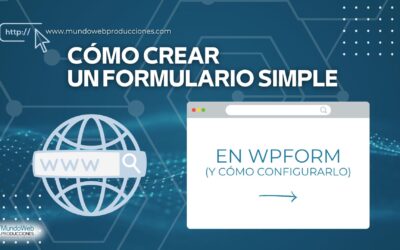 Cómo crear un formulario simple con WPForms y cómo configurarlo